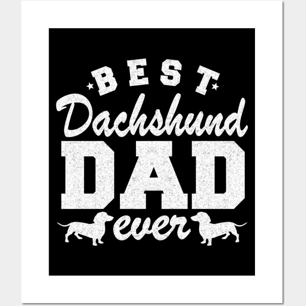 Best Dachshund Dad Ever Funny Dachshund Wall Art by Kuehni